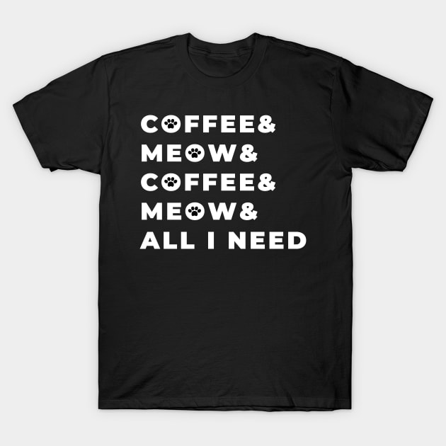 Coffee and meow, all I need T-Shirt by coffeewithkitty